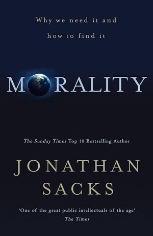 Morality Why we need it and how to find it by Jonathan Sacks