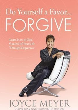 Do Yourself a Favor Forgive â€“ Joyce Meyer