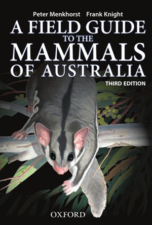 Field Guide to the Mammals of Australia 3rd Edition by Peter Menkhorst