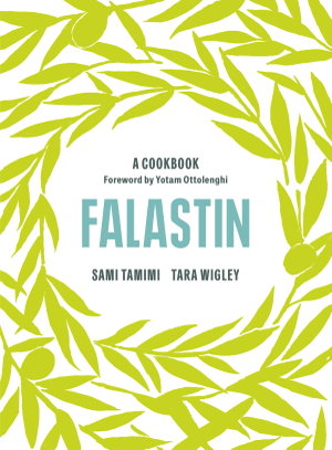 Falastin A Cookbook by Tamimi Sami Wigley Tara